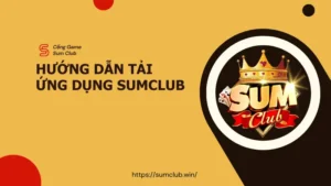 Hướng Dẫn Tải Ứng Dụng Sumclub