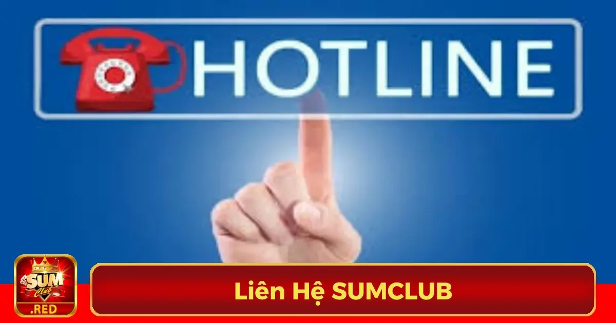 Liên Hệ SUMCLUB - Hỗ Trợ Chuyên Nghiệp, Luôn Sẵn Sàng 5 Hướng dẫn liên hệ SUMCLUB qua hotline và email