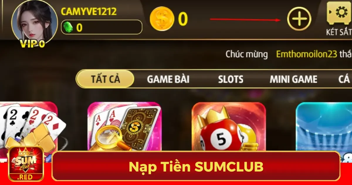 Nạp Tiền SUMCLUB - Thao Tác Dễ Dàng, Giải Trí Liền Tay 2 Hướng dẫn chi tiết cách nạp tiền SUMCLUB trong 3 bước