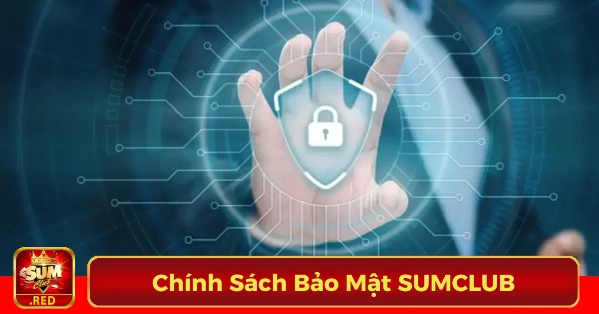 SUMCLUB: Link Tải App Chính Thức | Nhận Ngay Code 100K 27 Bảo Mật Thông Tin Người Dùng Tuyệt Đối