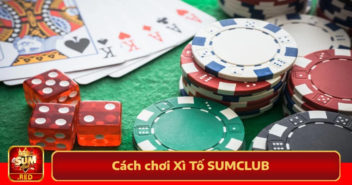 Hướng Dẫn Cách Chơi Xì Tố SUMCLUB Dành Cho Người Mới